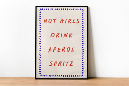 unframed "Hot girls drink Aperol Spritz" kitchen Art Print/poster