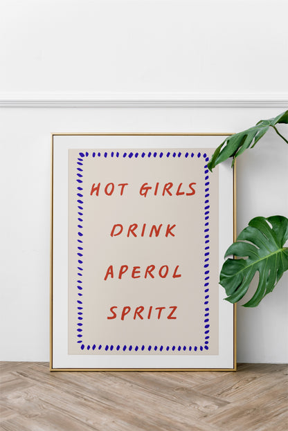 unframed "Hot girls drink Aperol Spritz" kitchen Art Print/poster