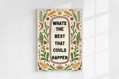 Unframed "What's the best that could happen" Hand Drawn Art print/poster
